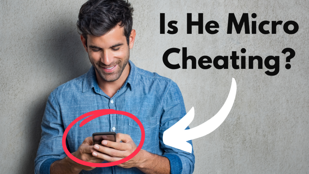 7 Signs He’s Micro Cheating (Hint: It’s Still CHEATING)