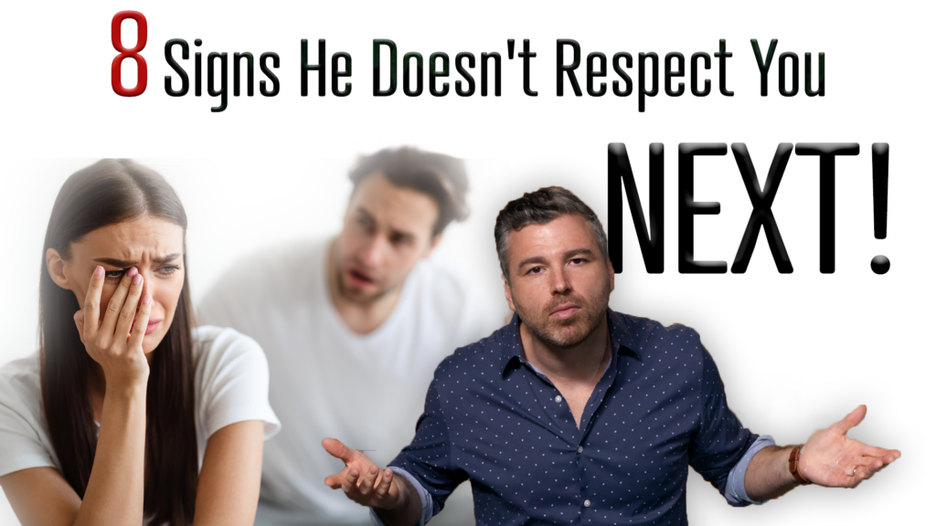 8 Signs He Doesn't Respect You